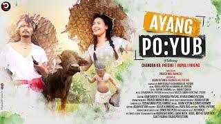 AYANG PO:YUB | OFFICIAL MUSIC VIDEO | CHANDRA KR. PATGIRI | RUPALI PAYENG | 2023