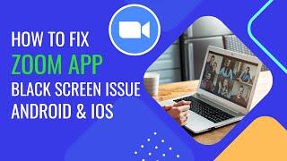 How To Fix Zoom App Black Screen Issue Android & Ios