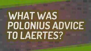 What was Polonius advice to Laertes?