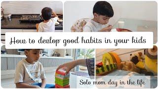 how to devlop good habits in your kids|full day vlog with kids|solo mom day in the life|homemaker 