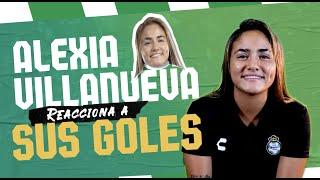 Alexia Villanueva reacciona a sus mejores goles | SANTOS FEMENIL