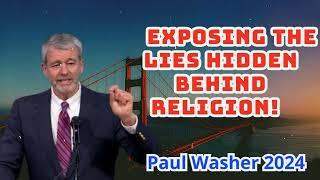 Paul Washer Preaching - Exposing the Lies Hidden Behind Religion!