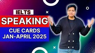 IELTS Speaking CUE CARDS Jan-April 2025