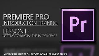 Getting Started with Premiere Pro: know the workspace Adobe Premiere Professional Training -Lesson 1