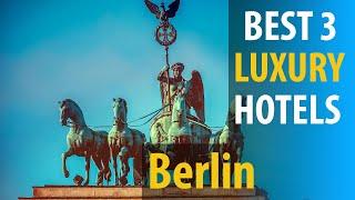 Best 3 Luxury Hotels In Berlin  | Berlin Luxury Best 3 Hotels | best3hotels.com