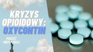 152. Epidemia opioidowa, część 1: OxyContin