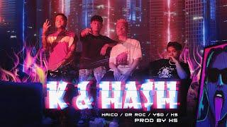 "K & HASH" - HaiCo, Dr Roc, Y$D & HS (Official Music Video)