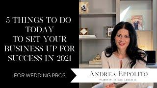 TIPS FOR SUCCESS:  5 Things to Do For Your Wedding Business in 2021