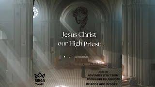 Jesus Christ Our High Priest | Brianna and Brooke Hyson | Reign Toronto | Nov, 15 2024