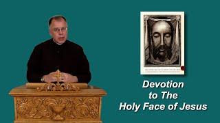 Devotion to The Holy Face of Jesus by Fr. Robert Altier