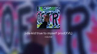 j-da-kid true to myself prod(XVL)