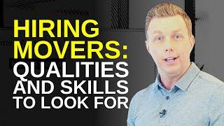 Hiring Movers: Qualities and Skills to Look For