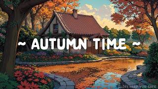 Autumn Time ️ Lofi Keep You Safe  Dopamine Hit ~ Lofi Hip Hop - Beats to Study / Work / Chill