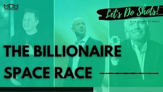 The Billionaire Space Race | Let's Do Shots