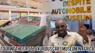 TOURING DR.OSEI KWAME DESPITE  FIRST AUTOMOBILE MUSEUM IN AFRICA | AFRICA FIRST LUXURY CARS MUSEUM