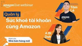 Quản lý Sức Khoẻ Tài Khoản trên Amazon | Amazon Live Webinar