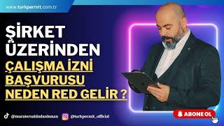 ŞİRKET ÜZERİNDEN ÇALIŞMA İZNİNE BAŞVURAN YABANCILAR NEDEN RED ALIR ?