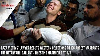 Gaza Victims’ Lawyer Rebuts Western Objections to ICC Arrest Warrants for Netanyahu, Gallant Pt. 1/2