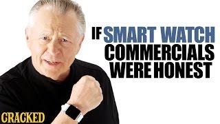 If Smart Watch Commercials Were Honest - Honest Ads