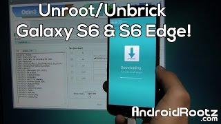 How to Unroot/Unbrick Galaxy S6 & S6 Edge!