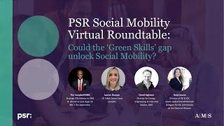 PSR Social Mobility Virtual Roundtable: Could the ‘Green Skills’ gap unlock Social Mobility?