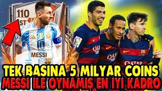 110 MESSİ ! TEK BAŞINA TAM 5 MİLYAR COINS KURULABİLECEK EN İYİ KADRO FC Mobile