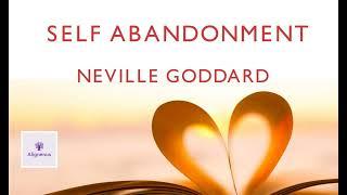 Neville Goddard  Self Abandonment 