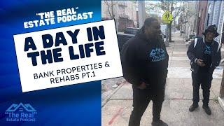 "The Real" Estate podcast: A day in the life: Bank properties & Rehabs pt.1