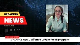 California Dream For All Breaking News for First Time Homebuyers in CA!