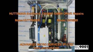HUTTINGER Elektronik 1303885 GMBH DRIVE Repairs @ Advanced Micro Services Pvt.Ltd,Bangalore,India