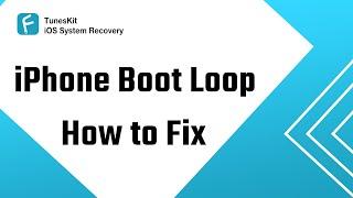 Fix iPhone Stuck in Boot Loop with TunesKit (Easy & Quick)