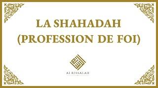 La Shahadah (profession de Foi)