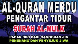 Bacaan Al-quran Merdu Pengantar Tidur Surah Al-mulk I Penyejuk Hati & Menjauhkan dari Gangguan jin