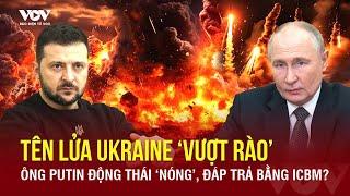 Toàn cảnh Quốc tế:Ông Putin lên tiếng vụ tên lửa Kiev 'vượt rào';Nga đáp trả bằng tên lửa uy lực mới