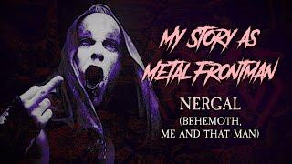 My Story As Metal Frontman: Adam "Nergal" Darski (Behemoth, Me And That Man)