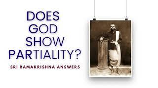 Does God Show Partiality? | Sri Ramakrishna Explains.