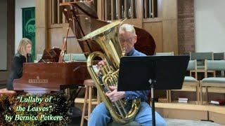 Lullaby of the Leaves - Tuba and Piano. David Werden and Sara Brunk on this Pretty Ballad.