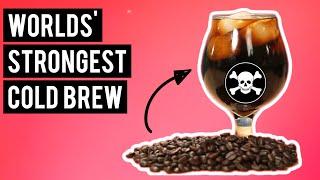 World's STRONGEST Cold Brew Coffee