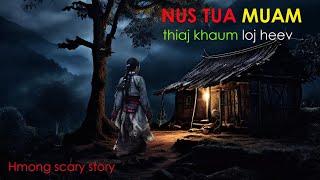 Tus nu tua tus muam muaj kev khaum loj kawg HMONG SCARY STORY ( 9 June 2024)