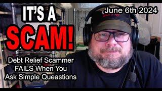 IT'S A SCAM! DEBT RELIEF SCAM! Scammer FAILS When You Ask Simple Questions