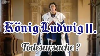 König Ludwig II. - Todesursache?