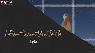 Kyla - I Don't want You To Go - (Official Lyric Video)