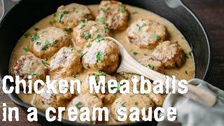 Dinner: Chicken Meatballs in a Cream Sauce Recipe - Natasha's Kitchen