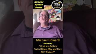 Profile Excerpt -Traits Others May & Nat NOT Notice Michael Howard #actuallyautistic #aspergers