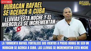 RAFAEL TOCARA TIERRA COMO HURACAN EN CUBA. LLUVIAS SE INCREMENTAN DESDE ESTA NOCHE Y EL MIERCOLES.