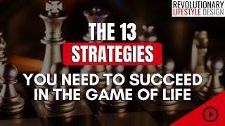 Life Strategies: The 13 Strategies You Need To Succeed In The Game Of Life