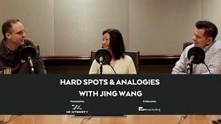 Hard Spots & Analogies with Jing Wang