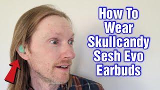 How To Wear Skullcandy Sesh Evo Earbuds