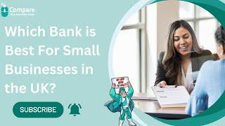 Which Bank is Best For Small Businesses in the UK?