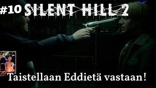 #10 Taistellaan Eddietä vastaan!  | Silent hill 2 suomi